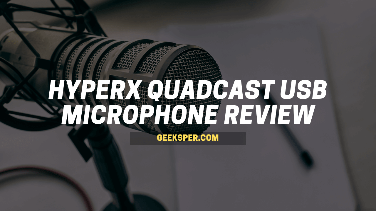 HyperX QuadCast USB Microphone Review